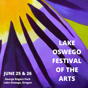 Lake Oswego Festival of the Arts June 25 & 26, 2022 George Rogers Park in Lake Oswego, Or Vivid Element